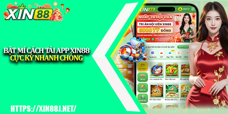 Tải App XIN88 – Chơi Game Đổi Thưởng Uy Tín Trên Di Động 1 Bật mí cách tải app XIN88 cực kỳ nhanh chóng