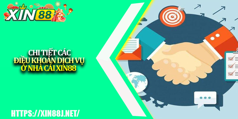Điều khoản dịch vụ XIN88 – Quy tắc tham gia chi tiết 2 Chi tiết các điều khoản dịch vụ ở nhà cái XIN88