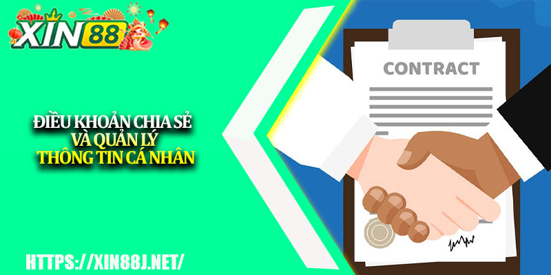 Điều khoản dịch vụ XIN88 – Quy tắc tham gia chi tiết 3 Điều khoản chia sẻ và quản lý thông tin cá nhân