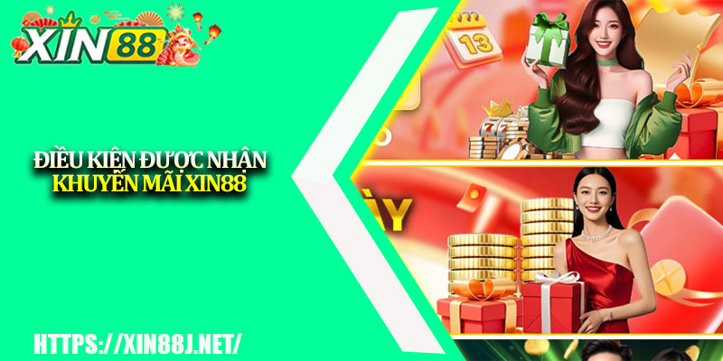Khuyến mãi XIN88 – Ưu đãi cực hot dành cho hội viên 1 Điều kiện được nhận khuyến mãi XIN88