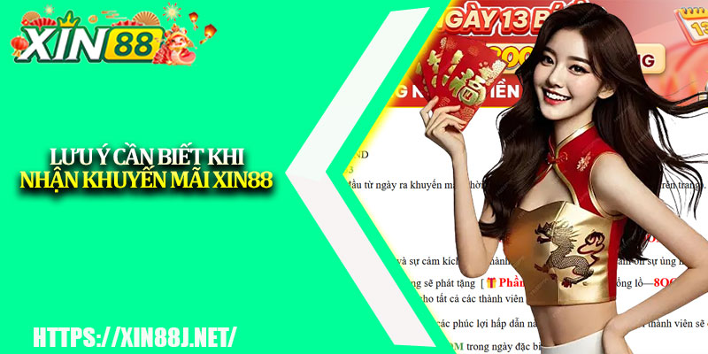 Khuyến mãi XIN88 – Ưu đãi cực hot dành cho hội viên 3 Lưu ý cần biết khi nhận khuyến mãi XIN88