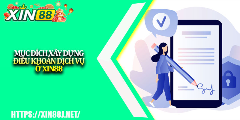 Điều khoản dịch vụ XIN88 – Quy tắc tham gia chi tiết 1 Mục đích xây dựng điều khoản dịch vụ ở XIN88