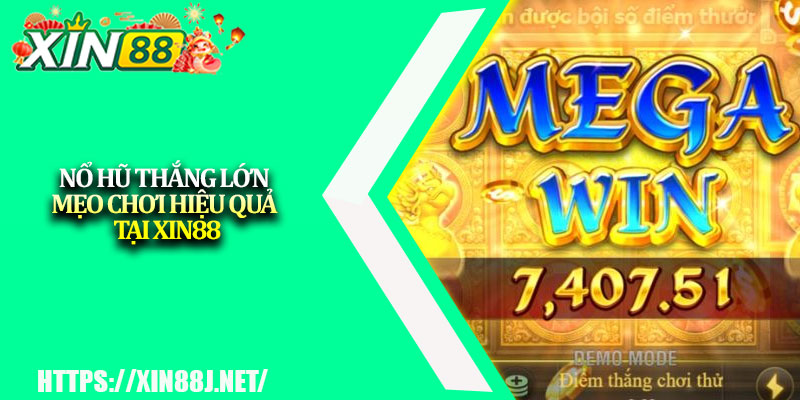 Nổ Hũ Thắng Lớn – Mẹo Chơi Hiệu Quả Tại XIN88 1 No Hu Thang Lon – Meo Choi Hieu Qua Tai XIN88