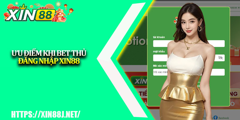 Đăng Nhập XIN88 – Bước Vào Cuộc Chơi Đầy Thách Thức 2 Ưu điểm khi bet thủ đăng nhập XIN88