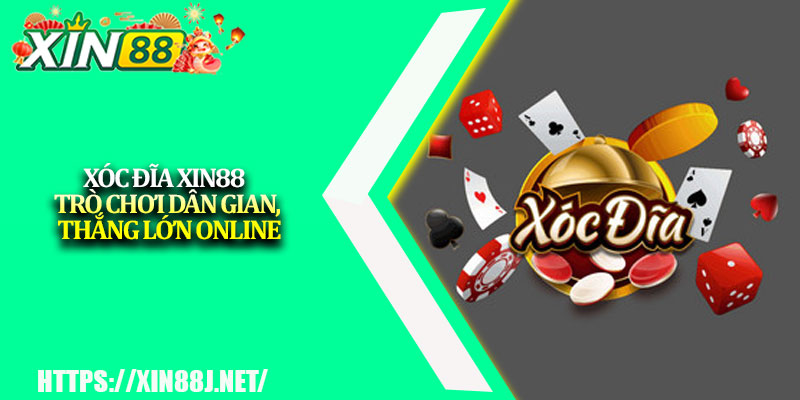 Xóc Đĩa XIN88 – Trò Chơi Dân Gian, Thắng Lớn Online 1 Xoc Dia XIN88 – Tro Choi Dan Gian Thang Lon Online